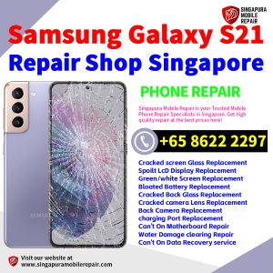 Cheapest Samsung Galaxy S21 Repair Service Center Shop Singapore