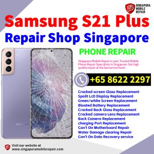 Cheapest Samsung Galaxy S21+ Plus Repair Service Center Shop Singapore