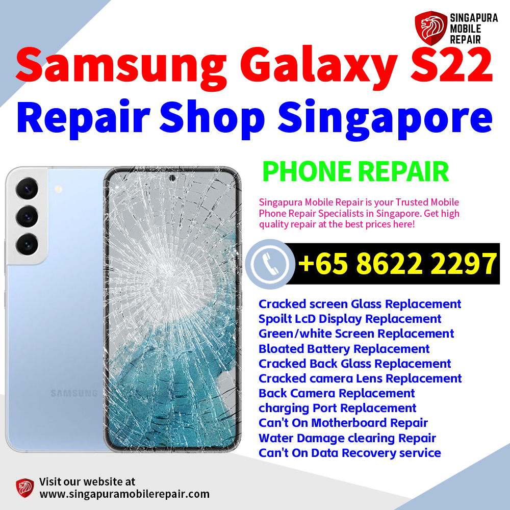 Cheapest Samsung Galaxy S22 Repair Service Center Shop Singapore