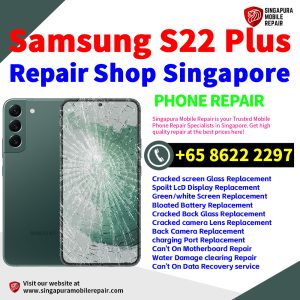 Cheapest Samsung Galaxy S22+ Plus Repair Service Center Shop Singapore