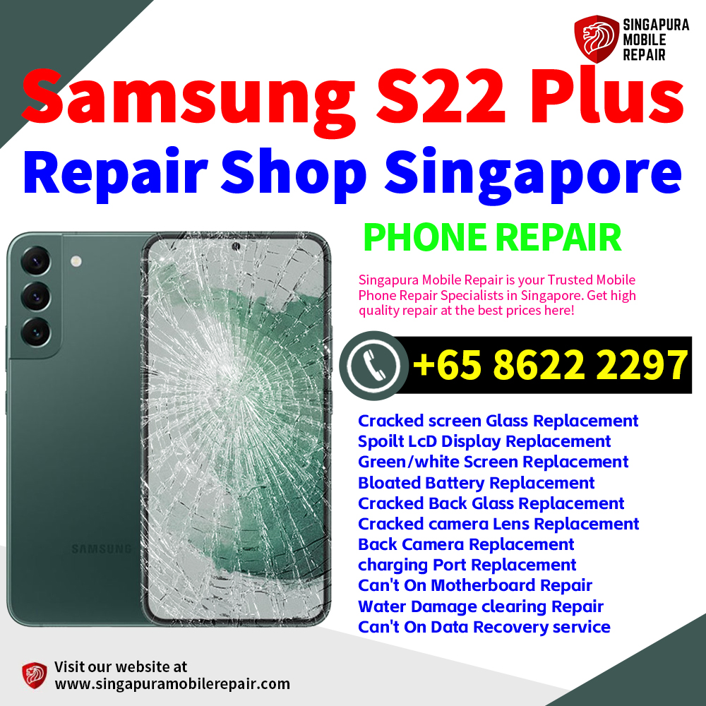 Cheapest Samsung Galaxy S22+ Plus Repair Service Center Shop Singapore