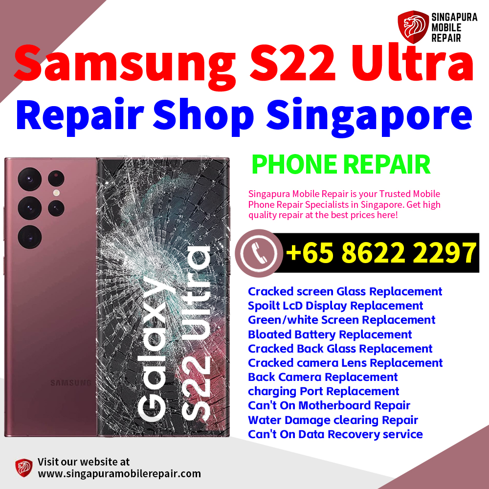 Cheapest Samsung Galaxy S22 Ultra Repair Service Center Shop Singapore