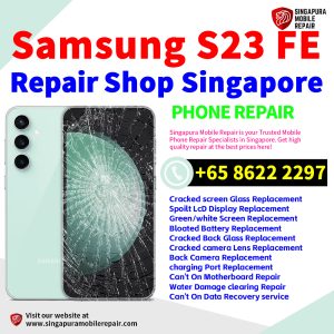 Cheapest Samsung Galaxy S23 FE Repair Service Center Shop Singapore