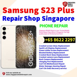 Cheapest Samsung Galaxy S23+ Plus Repair Service Center Shop Singapore