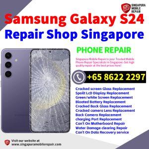 Cheapest Samsung Galaxy S24 Repair Service Center Shop Singapore
