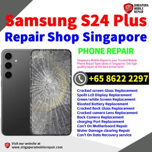 Cheapest Samsung Galaxy S24+ Plus Repair Service Center Shop Singapore