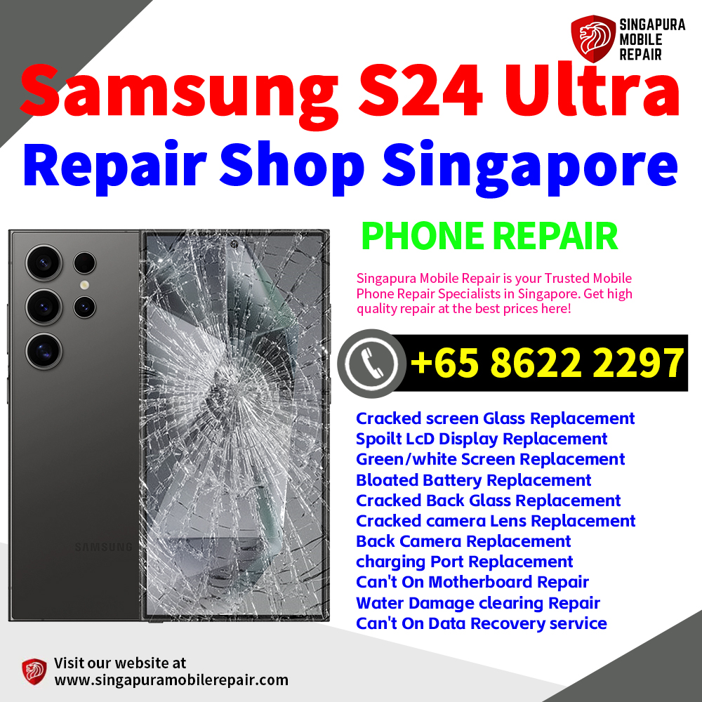 Cheapest Samsung Galaxy S24 Ultra Repair Service Center Shop Singapore