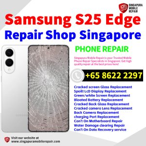 Cheapest Samsung Galaxy S25 Edge Repair Service Center Shop Singapore