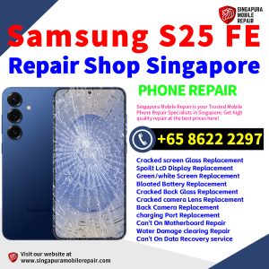 Cheapest Samsung Galaxy S25 FE Repair Service Center Shop Singapore