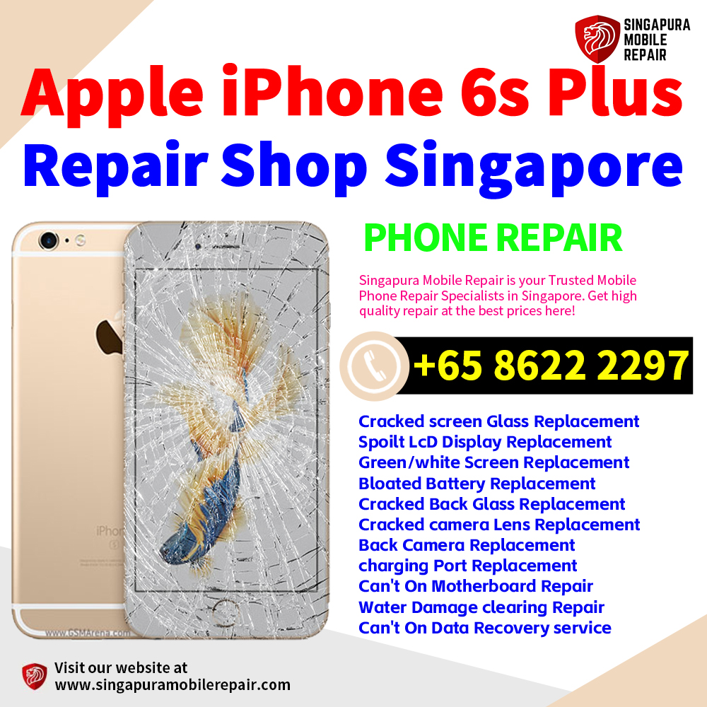 Cheapest iPhone 6S Plus Repair Service Center Shop Singapore